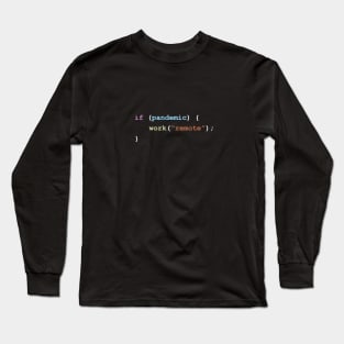 Work Remote If There's a Pandemic Programming Coding Color Long Sleeve T-Shirt